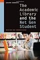 The Academic Library and the Net Gen Student