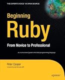 Beginning Ruby: From Novice to Professional (Beginning from Novice to Professional)