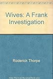 Wives : an investigation