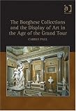 The Borghese Collections and the Display of Art in the Age of the Grand Tour