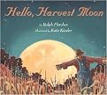 Hello, Harvest Moon (Illustrated) (Reinforced Hardcover)
