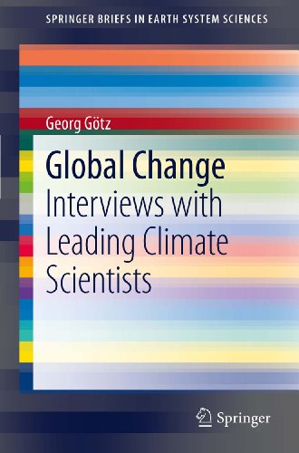 Global Change: Interviews with Leading Climate Scientists (SpringerBriefs in Earth System Sciences)