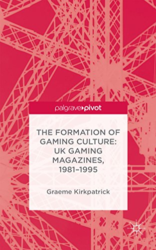 The Formation of Gaming Culture: UK Gaming Magazines, 1981-1995