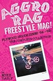 Aggro Rag Freestyle Mag! Plywood Hoods Zines 84-89: The Complete Collection