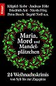 Maria, Mord und Mandelpl&auml;tzchen: 24 Weihnachtskrimis von Sylt bis zur Zugspitze