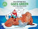 Perry the Polar Bear Goes Green: A Story About Global Warming