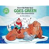 Perry the Polar Bear Goes Green: A Story About Global Warming