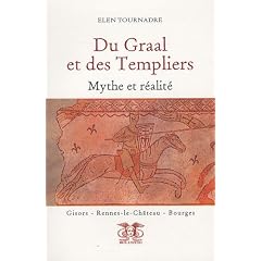 Du Graal et des Templiers : Mythe et r�alit�