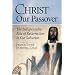Christ Our Passover: The Indispensable Role of Resurrection in Our Salvation