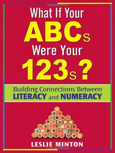 what if your abcs were your 123s building connections between literacy and numeracy