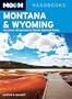 Moon Montana & Wyoming: Including Yellowstone & Glacier National Parks