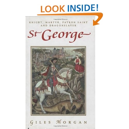 St. George: Knight, Martyr, Patron, Saint, and Dragonslayer