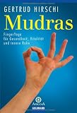 Mudras. FingerYoga für Gesundheit, Vitalität und innere Ruhe.