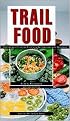 Trail Food (Drying and Cooking Food for Backpackers and Paddlers) (Revised) (Paperback)