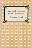 Wit and Its Relation to the Unconscious