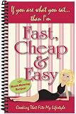 Fast, Cheap & Easy : 121 Mouth-Watering Recipes!