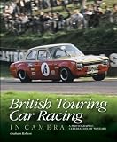 British Touring Car Racing in Camera: A photographic celebration of 50 years