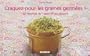 Craquez pour les graines germ�es ! : 30 recettes de l'ap�ritif au dessert