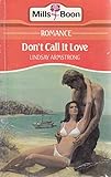 Don't call it love
