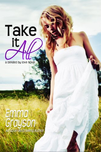 Take it All (Blinded by Love) by Emma Grayson