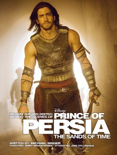we make our own destiny behind the scenes of prince of persia the sands of time foreword jerry bruckheimer