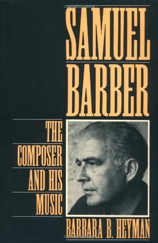 Samuel Barber: The Composer and His Music by Heyman, Barbara B. (1994) Paperback