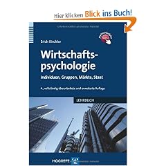 Wirtschaftspsychologie: Individuen, Gruppen, M�rkte, Staat