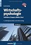 Wirtschaftspsychologie: Individuen, Gruppen, M�rkte, Staat