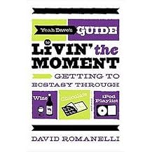 Yeah Dave's Guide to Living the Moment (Getting to Ecstasy Through Wine, Chocolate and Your Ipod Playlist) (Paperback)