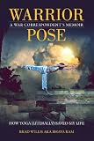 Warrior Pose: How Yoga (Literally) Saved My Life