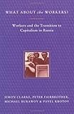 What about the workers? : workers and the transition to capitalism in Russia
