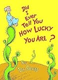 [(Did I Ever Tell You How Lucky You Are? )] [Author: Dr. Seuss] [Oct-1999]