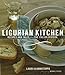 A Ligurian Kitchen: Recipes And Tales from the Italian Riviera