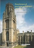 Powerhouses of provincial architecture 1837-1914 : papers from a symposium held in January 2008 at The Society of Antiquaries, London, with additional material