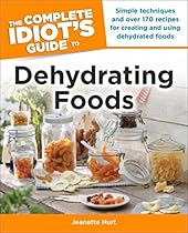 The Complete Idiot's Guide to Dehydrating Foods (Idiot's Guides) The Complete Idiot's Guide to Dehydrating Foods (Idiot's Guides)