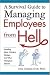 Books : A Survival Guide to Managing Employees from Hell: Handling Idiots, Whiners, Slackers, and Other Workplace Demons