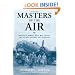 Masters of the Air: America's Bomber Boys Who Fought the Air War Against Nazi Germany