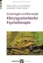 Grundlagen und �Konzepte Kl�rungsorientierter Psychotherapie