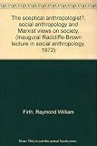 The sceptical anthropologist? : social anthropology and Marxist views on society