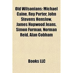 Old Wilsonians: Michael Caine, Roy Porter, John Stevens Henslow, James Hopwood Jeans, Simon Furman, Norman Reid, Alan Cobham
