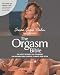 The Orgasm Bible: The Latest Research and Techniques for Reaching More Powerful Climaxes More Often The Orgasm Bible: The Latest Research and Techniques for Reaching More Powerful Climaxes More Often