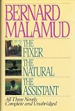 The Fixer, The Natural, The Assistant (All Three Novels, Complete and Unabridged)