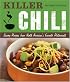 Killer Chili:  Savory Recipes from North America?s Favorite Chilli Restaurants: Savory Recipes from North America?s Favorite Chilli Restaurants
