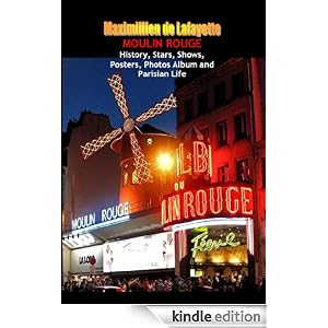 Moulin Rouge. History, Stars, Shows, Posters, Photos Album and Parisian Life. Vol.2