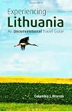 Experiencing Lithuania: An Unconventional Travel Guide