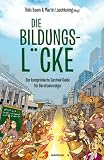 Die Bildungsl�cke: Der komprimierte Survival-Guide f�r Berufseinsteiger