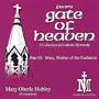 Gate of Heaven Pt. 3: Mary, Mother of the Eucharist