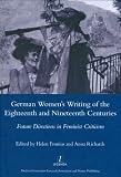 German women's writing of the eighteenth and nineteenth centuries : future directions in feminist criticism