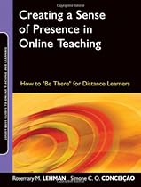 Creating a Sense of Presence in Online Teaching: How to 