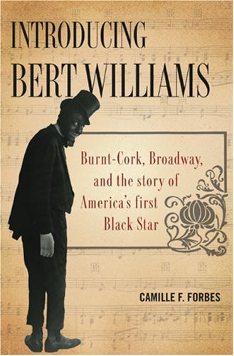 Introducing Bert Williams: Burnt Cork, Broadway, and the Story of America's First Black Star under History in The Books Store